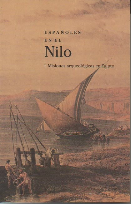 ESPAOLES EN EL NILO. I. MISIONES ARQUEOLOGICAS EN EL NILO.