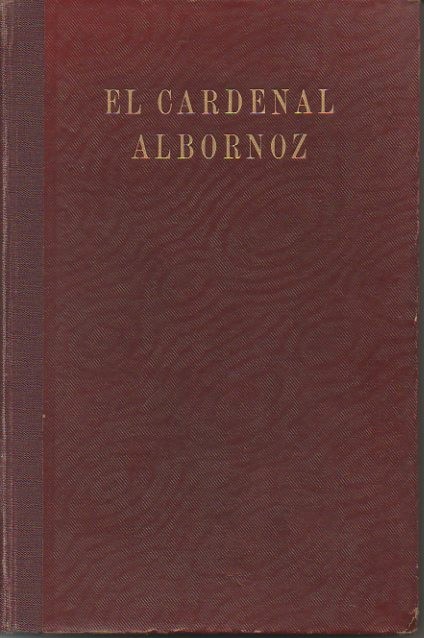 EL CARDENAL ALBORNOZ. CANCILLER DE CASTILLA Y CAUDILLO DE ITALIA.