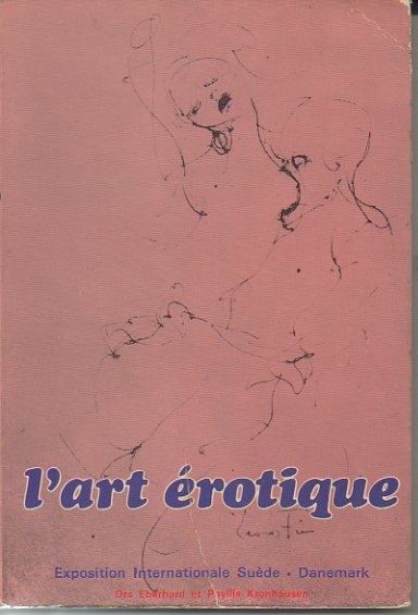 L'ART EROTIQUE A SA PREMIERE EXPOSITION INTERNATIONALES. LUND, SUEDE. 3 MAI-31 JUILLET 1968. AARHUS, DANEMARK, 7 SEPTEMBRE-27 OCTOBRE 1968.