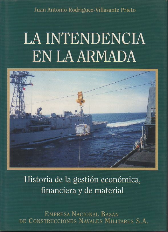 LA INTENDENCIA EN LA ARMADA. HISTORIA DE LA GESTION ECONOMICA, FINANCIERA Y DE MATERIAL.