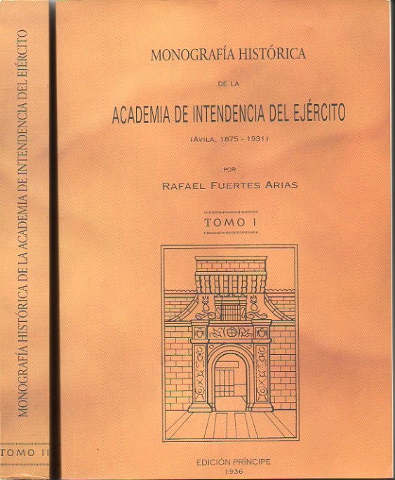MONOGRAFIA HISTORICA DE LA ACADEMIA DE INTENDENCIA DEL EJERCITO. (AVILA 1875-1931).