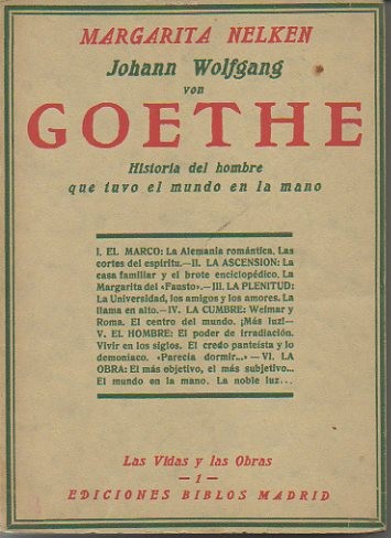 JOHANN WOLFGANG VON GOETHE. HISTORIA DEL HOMBRE QUE TUVO EL MUNDO EN LA MANO.