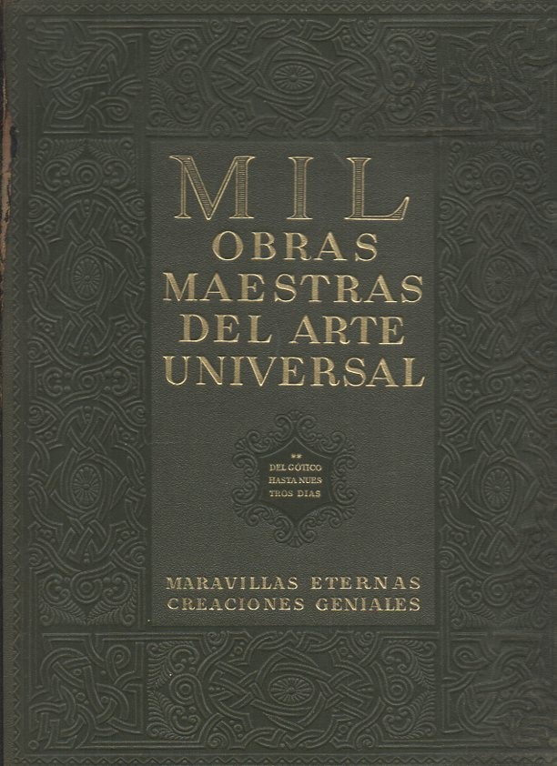 MIL OBRAS MAESTRAS DEL ARTE UNIVERSAL. I. DE LOS ORIGENES AL ROMANICO. II. DEL GOTICO A NUESTROS DIAS.