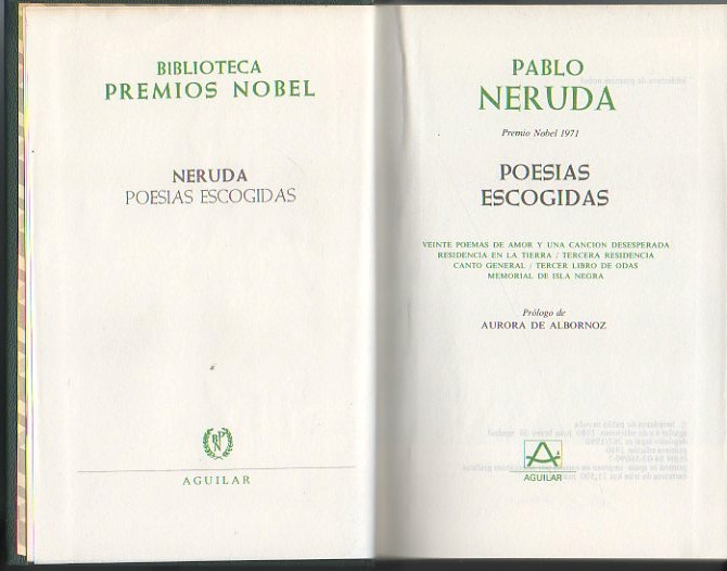 POESIAS ESCOGIDAS. VEINTE POEMAS DE AMOR Y UNA CANCION DESESPERADA. RESIDENCIA EN LA TIERRA. TERCERA RESIDENCIA. CANTO GENERAL. TERCER LIBRO DE ODAS. MEMORIAL DE ISLA NEGRA.