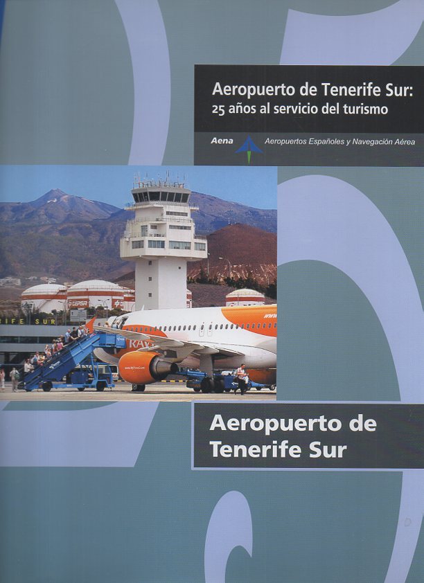 EL AEROPUERTO DE TENERIFE SUR. 25 AOS AL SERVICIO DEL TURISMO.