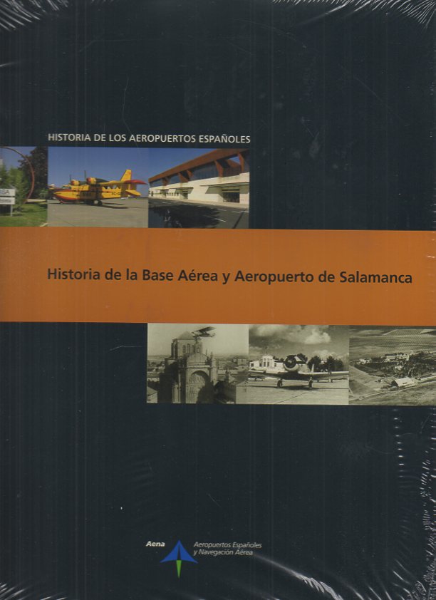 HISTORIA DE LOS AEROPUERTOS ESPAOLES. HISTORIA DE LA BASE AEREA Y AEROPUERTO DE SALAMANCA.