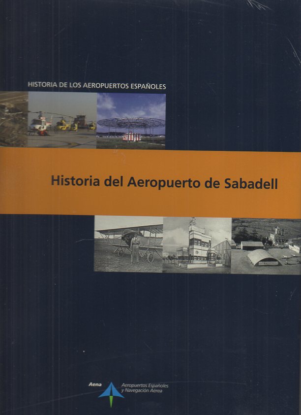 HISTORIA DE LOS AEROPUERTOS ESPAOLES. HISTORIA DEL AEROPUERTO DE SABADELL.