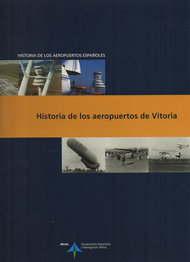HISTORIA DE LOS AEROPUERTOS ESPAOLES. HISTORIA DE LOS AEROPUERTOS DE VITORIA.