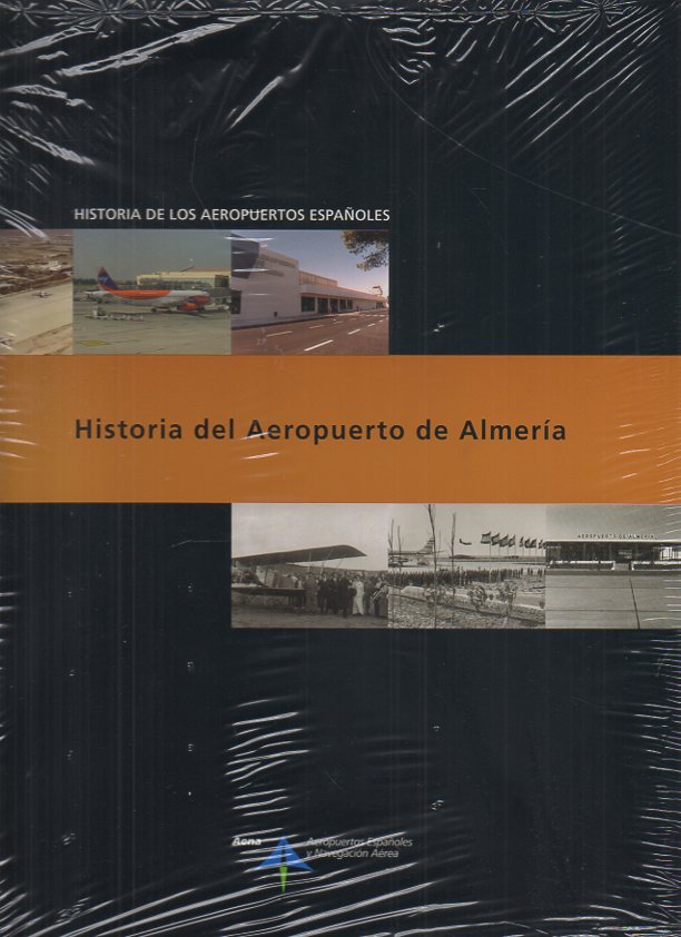 HISTORIA DE LOS AEROPUERTOS ESPAOLES. HISTORIA DEL AEROPUERTO DE ALMERA.