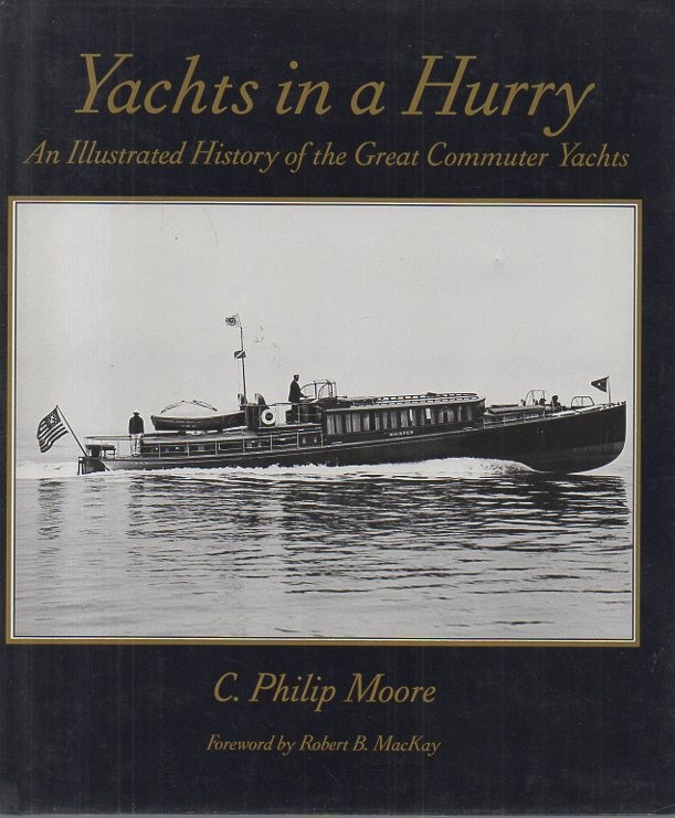 YACHTS IN A HURRY. AN ILLUSTRATED HISTORY OF THE GREAT COMMUTER YACHTS.