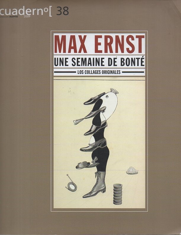 CUADERNO 38. MAX ERNST. UNE SEMAINE DE BONTE. LOS COLLAGES ORIGINALES.