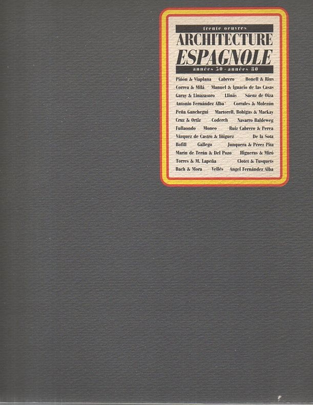 TRENTE OEUVRES. ARCHITECTURE ESPAGNOLE. ANNEES 50-ANNEES 80. BACH ET MORA, BOFILL, CABRERA, CLOTET ET TUSQUETS, HIGUERAS ET MIR, ...