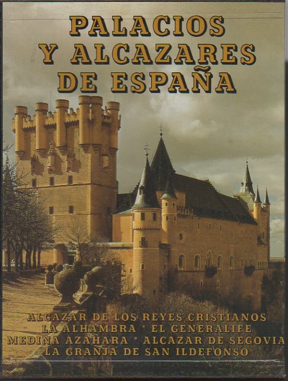 PALACIOS Y ALCAZARES DE ESPAA. ALCAZAR DE LOS REYES CRISITIANOS. LA ALHAMBRA. EL GENERALIFE. MEDINA AZAHARA. ALCAZAR DE SEGOVIA. LA GRANJA DE SAN ILDEFONSO.