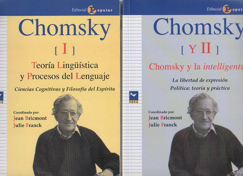 CHOMSKY. I. TEORIA LINGSTICA Y PROCESOS DEL LENGUAJE. CIENCIAS COGNITIVAS Y FILOSOFIA DEL ESPIRITU. II. CHOMSKY Y LA INTELLIGENTSIA. LA LIBERTAD DE EXPRESION. POLITICA, TEORIA Y PRACTICA.