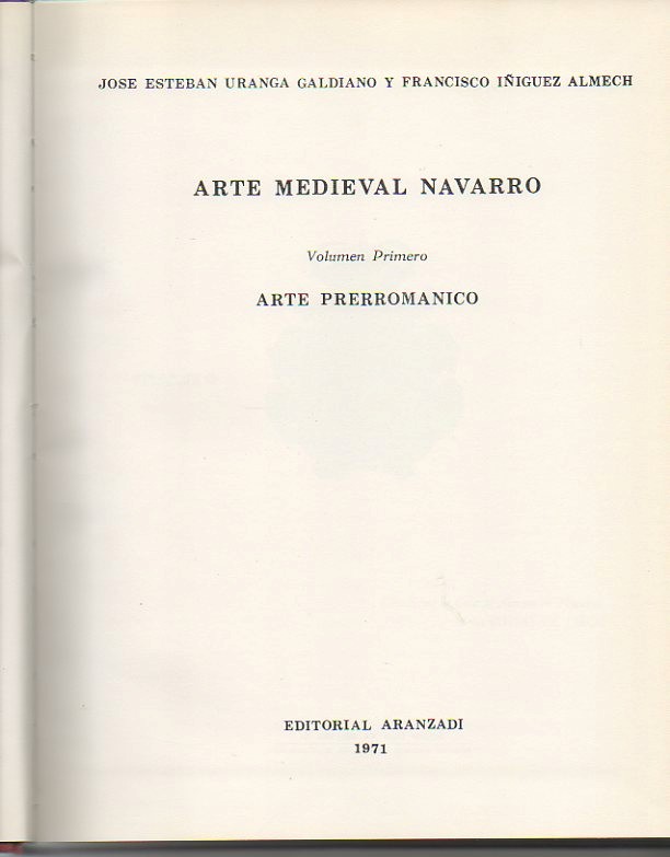 ARTE MEDIEVAL NAVARRO. I. ARTE PRERROMANICO. II. ARTE ROMANICO. III. ARTE ROMANICO. IV. ARTE GOTICO. V. ARTE GOTICO.