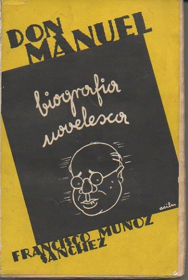 DON MANUEL. (BIOGRAFIA POLITICO-NOVELESCA).