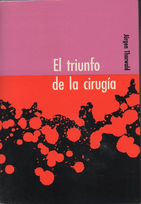 EL TRIUNFO DE LA CIRUGIA. SEGN LAS NOTAS DE MI ABUELO, EL CIRUJANO H. ST. HARTMANN.