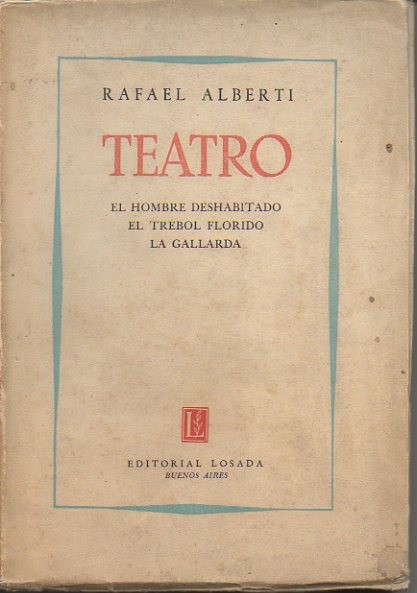 TEATRO. EL HOMBRE DESHABITADO. EL TREBOL FLORIDO. LA GALLARDA. TEATRO. II. LA LOZANA ANDALUZA. DE UN MOMENTO A OTRO. NOCHE DE GUERRA EN EL MUSEO DEL PRADO.