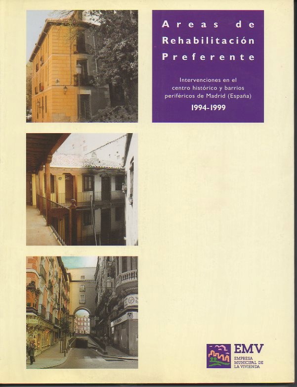 AREAS DE REHABILITACION PREFERENTE. INTERVENCIONES EN EL CENTRO HISTORICO Y BARRIOS PERIFERICOS DE MADRID (ESPAA). 1994-1999.