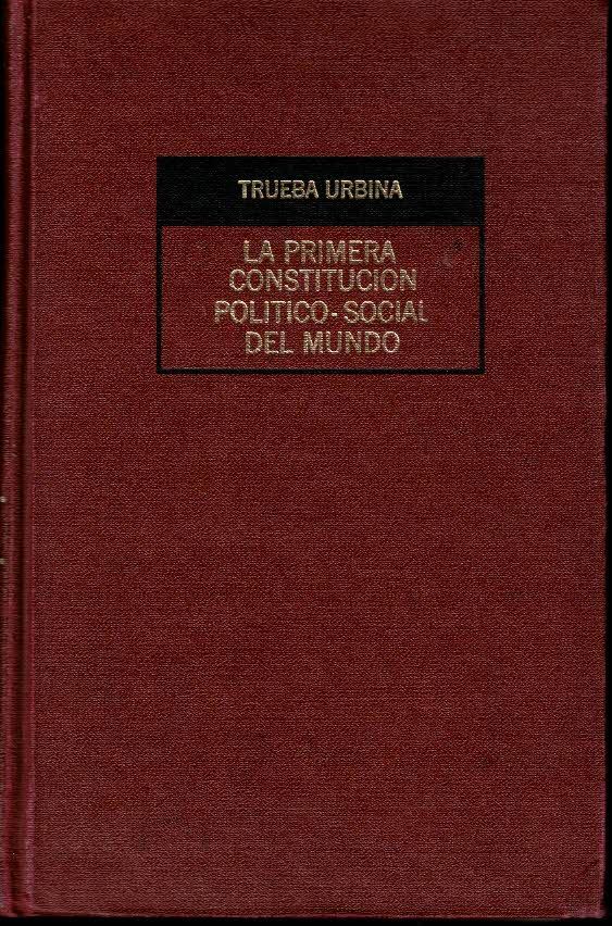 LA PRIMERA CONSTITUCION POLITICO-SOCIAL DEL MUNDO. TEORIA Y PROYECCION.