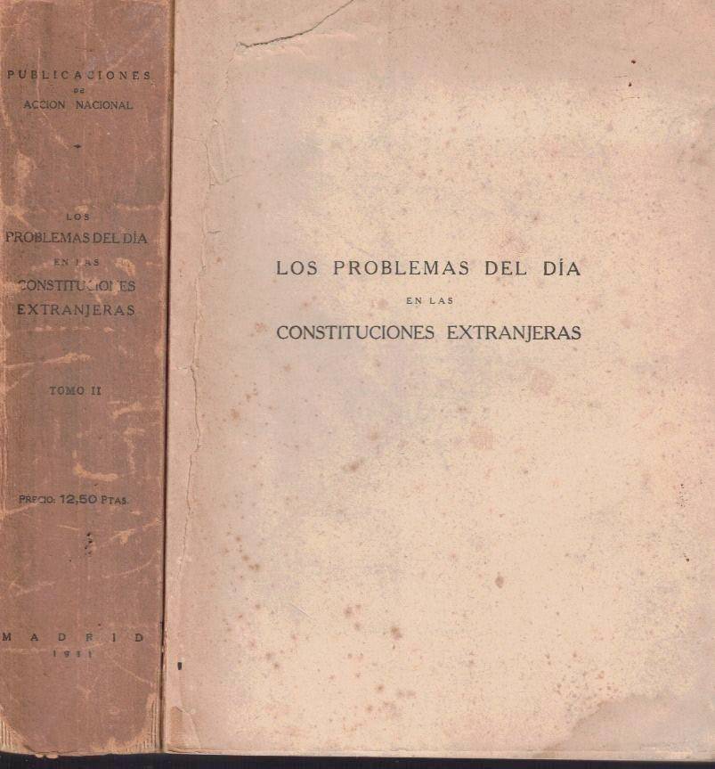 LOS PROBLEMAS DEL DIA EN LAS CONSTITUCIONES EXTRANJERAS. TEXTOS CONSTITUCIONALES DE TODOS LOS PAISES EUROPEOS Y AMERICANOS, TRADUCIDOS Y AGRUPADOS POR MATERIAS, CON PRLOGO, GRAFICOS, CUADROS ESTADISTICOS Y NOTAS.