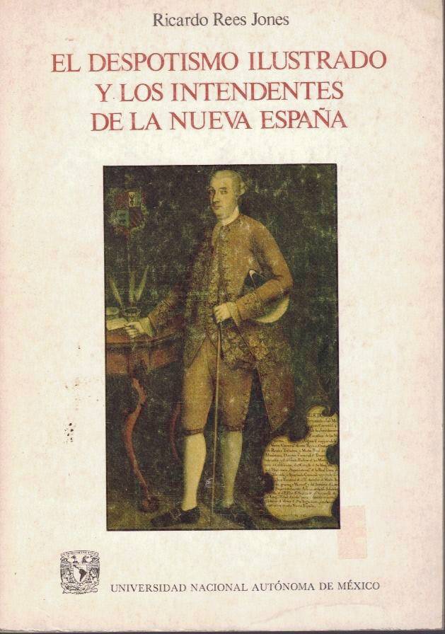 EL DESPOTISMO ILUSTRADO Y LOS INTENDENTES DE LA NUEVA ESPA�A.