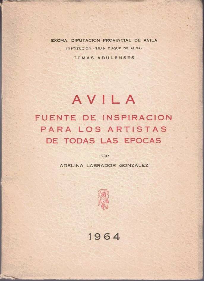 AVILA. FUENTE DE INSPIRACION PARA LOS ARTISTAS DE TODAS LAS EPOCAS.