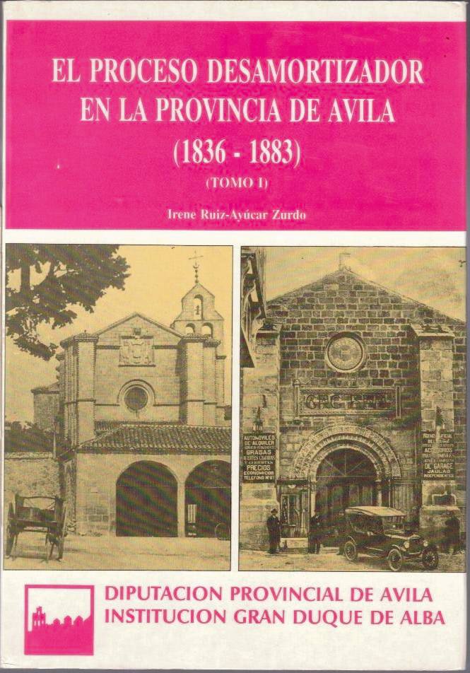 EL PROCESO DESAMORTIZADOR EN LA PROVINCIA DE AVILA. (1836-1883).