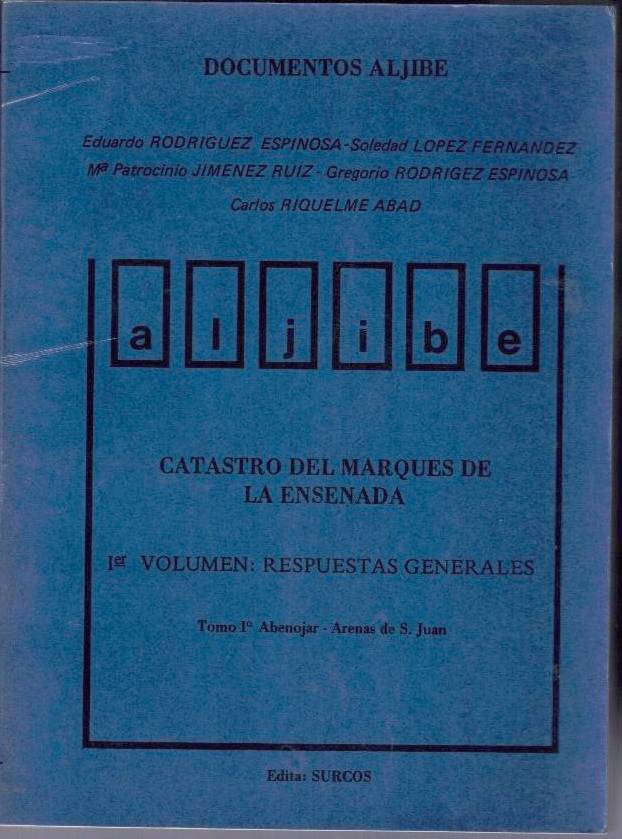 CATASTRO DEL MARQUES DE LA ENSENADA. PRIMER VOLUMEN. RESPUESTAS GENERALES. TOMO I. ABENOJAR-ARENAS DE S. JUAN.