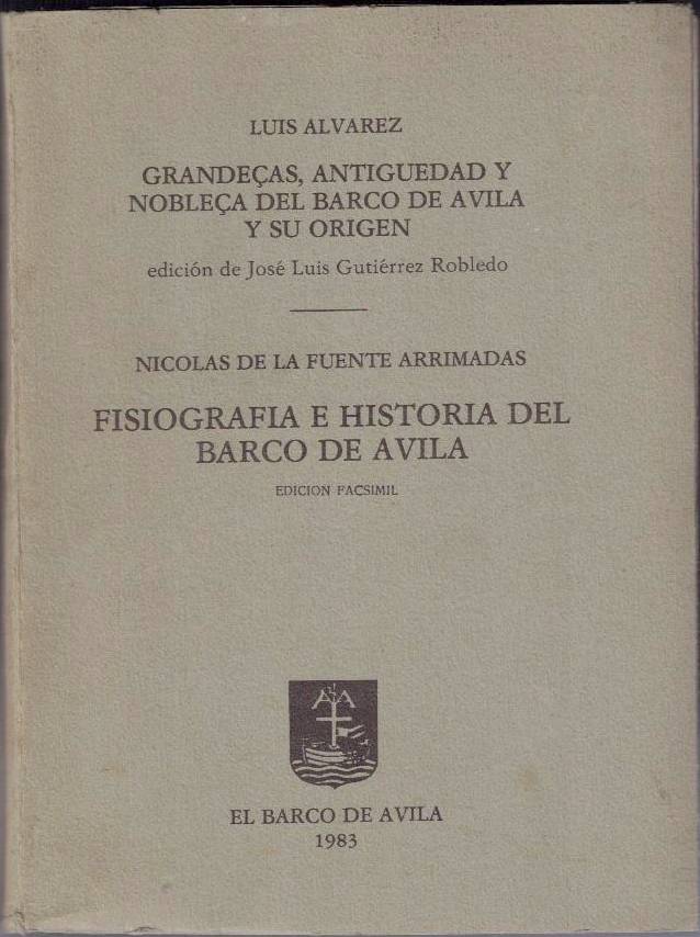 GRANDE�AS, ANTIG�EDAD Y NOBLE�A DEL BARCO DE AVILA Y SU ORIGEN. MANUSCRITO DE LUIS ALVAREZ.