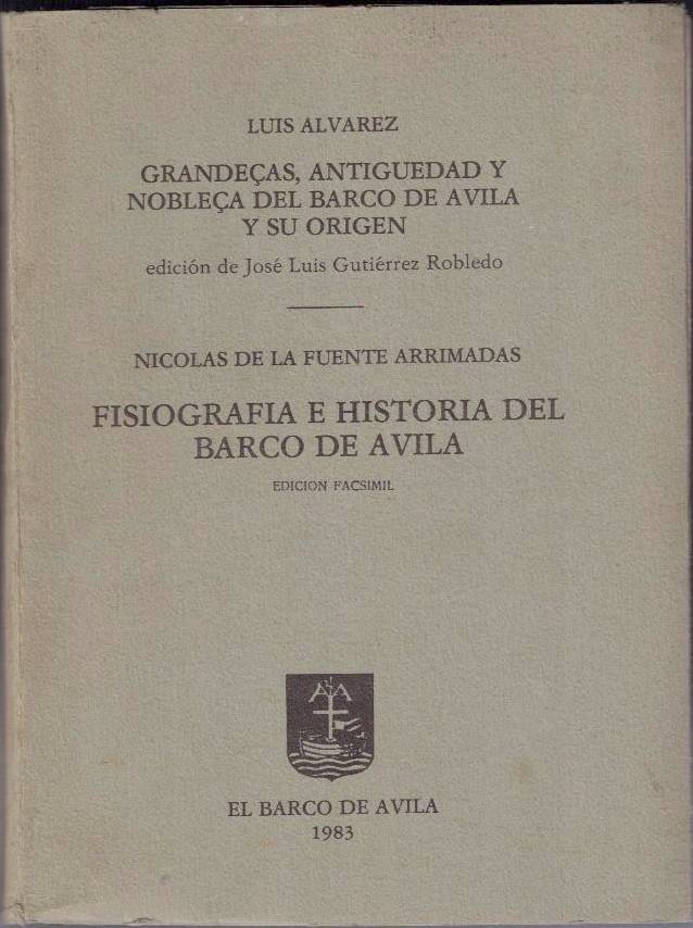 GRANDEAS, ANTIGEDAD Y NOBLEA DEL BARCO DE AVILA Y SU ORIGEN. MANUSCRITO DE LUIS ALVAREZ.