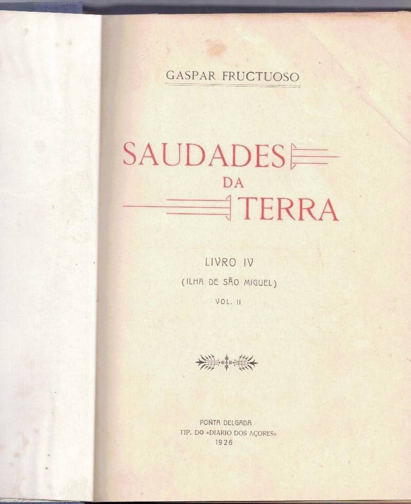 SAUDADES DA TERRA. LIBRO IV. (ILHA DE SAO MIGUEL). VOL. II.