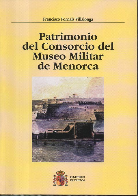PATRIMONIO DEL CONSORCIO DEL MUSEO MILITAR DE MENORCA.