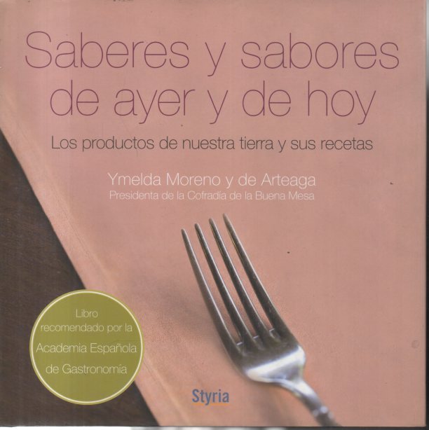 SABERES Y SABORES DE AYER Y DE HOY. LOS PRODUCTOS DE NUESTRA TIERRA Y SUS RECETAS.