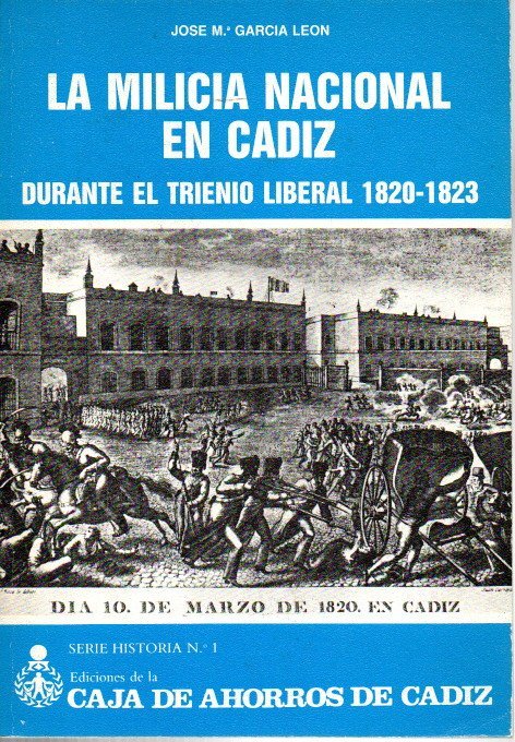 LA MILICIA NACIONAL EN CADIZ DURANTE EL TRIENIO LIBERAL 1820-1823.