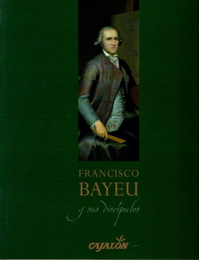 FRANCISCO BAYEU Y SUS DISCIPULOS.