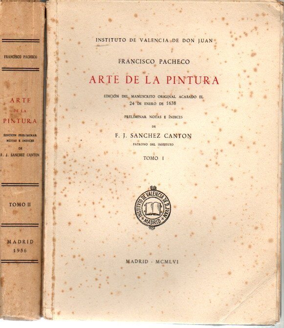 ARTE DE LA PINTURA. EDICION DEL MANUSCRITO ORIGINAL ACABADO EL 24 DE ENERO DE 1638.