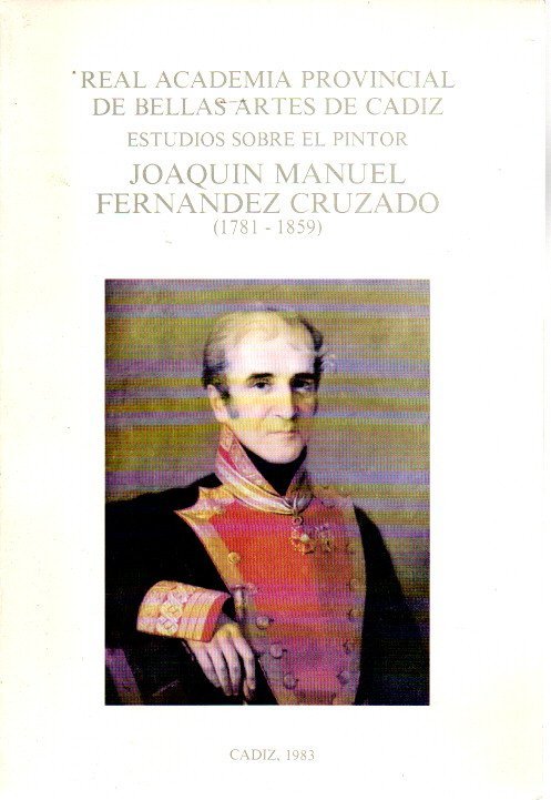 ESTUDIOS SOBRE EL PINTOR JOAQUIN MANUEL FERNANDEZ CRUZADO (1781-1859).