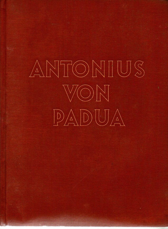 ANTONIUS VON PADUA. IN LEBEN UND KUNST, KULT UND VOLKSTUM.