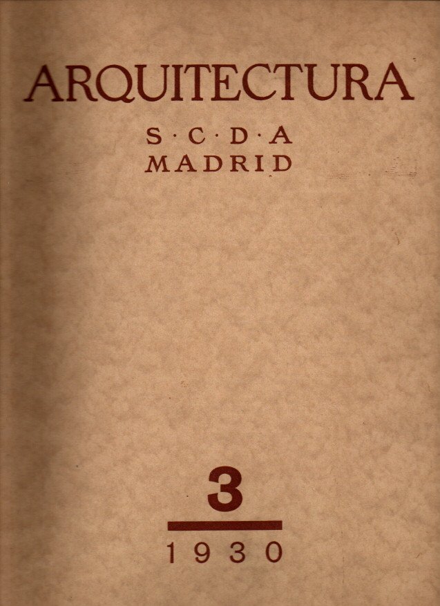 ARQUITECTURA. REVISTA OFICIAL DE LA SOCIEDAD CENTRAL DE ARQUITECTOS. AO XII. NUM. 121. MARZO DE 1930.