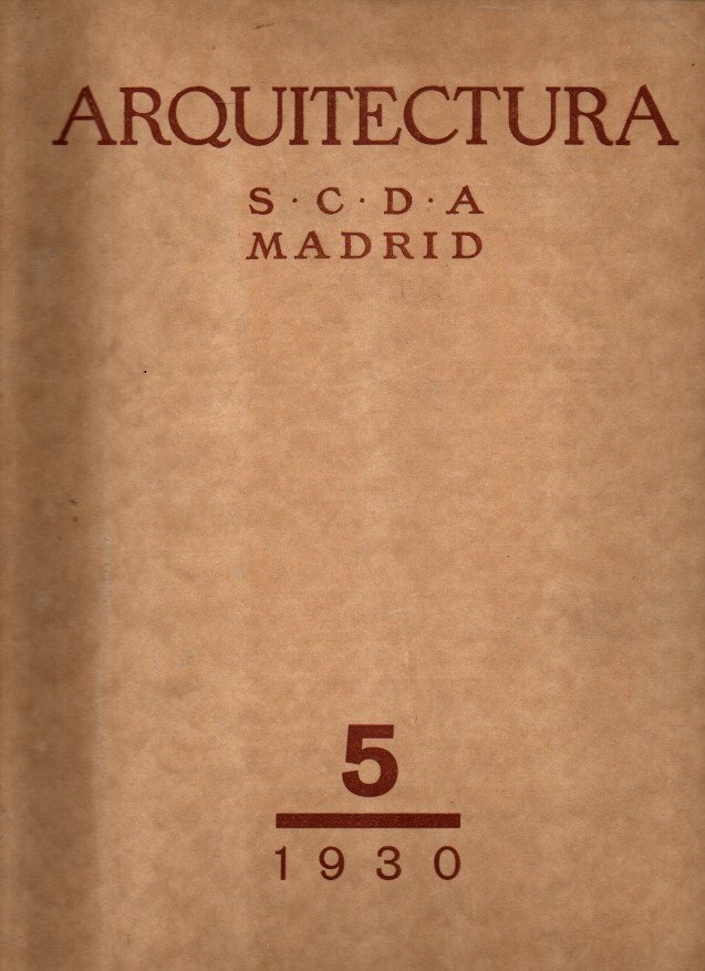 ARQUITECTURA. REVISTA OFICIAL DE LA SOCIEDAD CENTRAL DE ARQUITECTOS. AO XII. NUM. 133. MAYO DE 1930.