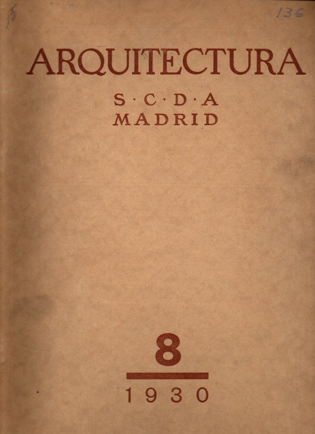 ARQUITECTURA. REVISTA OFICIAL DE LA SOCIEDAD CENTRAL DE ARQUITECTOS. AO XII. NUM. 136. AGOSTO DE 1930.