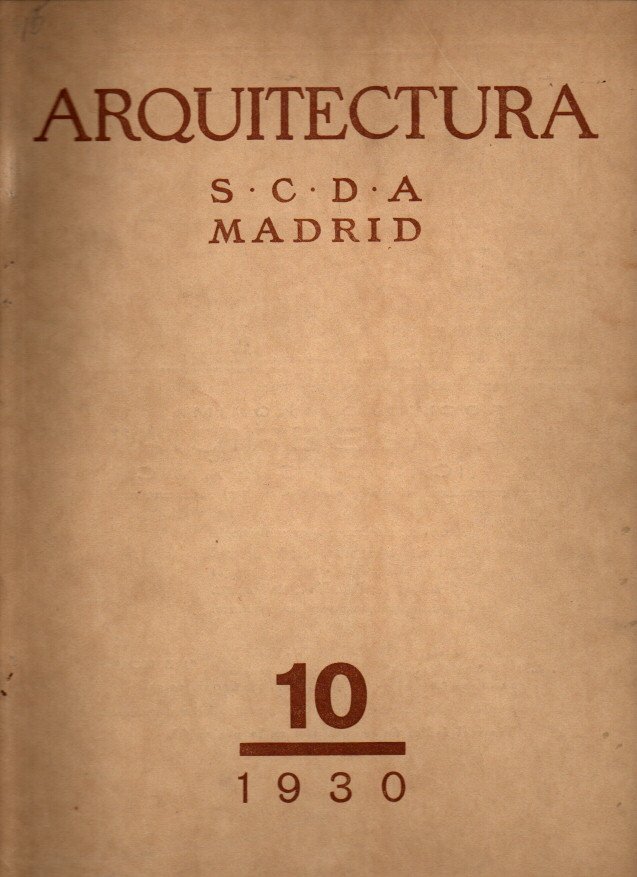 ARQUITECTURA. REVISTA OFICIAL DE LA SOCIEDAD CENTRAL DE ARQUITECTOS. A�O XII. NUM. 138. OCTUBRE DE 1930.