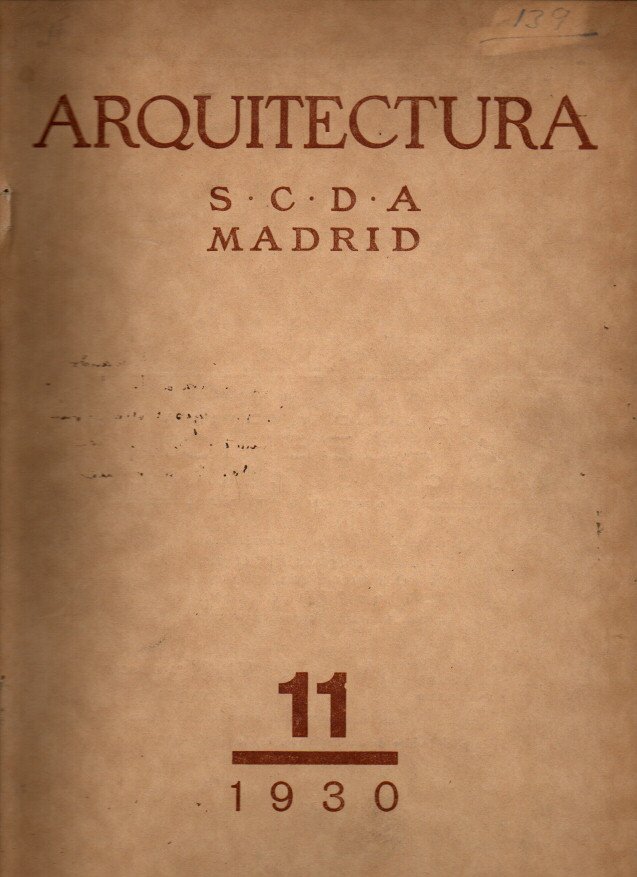 ARQUITECTURA. REVISTA OFICIAL DE LA SOCIEDAD CENTRAL DE ARQUITECTOS. AO XII. NUM. 139. NOVIEMBRE DE 1930.