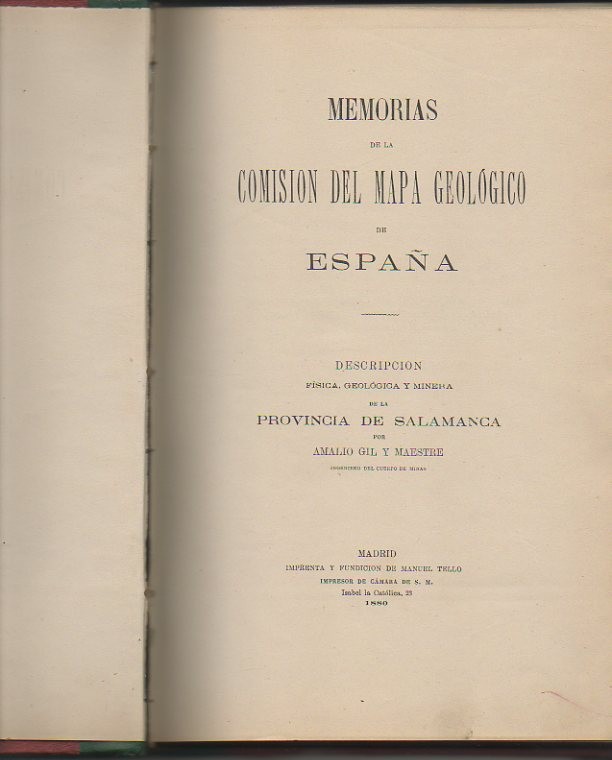 MEMORIAS DE LA COMISION DEL MAPA GEOLOGICO DE ESPAA. DESCRIPCION FISICA, GEOLOGICA Y MINERA DE LA PROVINCIA DE SALAMANCA.