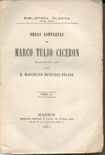 OBRAS COMPLETAS. TOMO II. DIALOGOS DEL ORADOR. BRUTO, O DE LOS ILUSTRES ORADORES. El ORADOR.