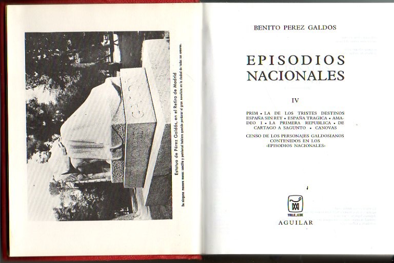 EPISODIOS NACIONALES. IV. PRIM. LA DE LOS TRISTES DESTINOS. ESPAA SIN REY. ESPAA TRAGICA. AMADEO I. LA PRIMERA REPUBLICA. DE CARTAGO A SAGUNTO. CANOVAS. CENSO DE LOS PERSONAJES GALDOSIANOS CONTENIDOS EN LOS EPISODIOS NACIONALES.