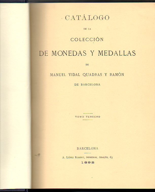 CATALOGO DE LA COLECCIN DE MONEDAS Y MEDALLAS DE MANUEL VIDAL QUADRAS Y RAMON DE BARCELONA. TOMO TERCERO.