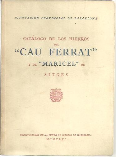 CATALOGO DE LOS HIERROS DEL CAU FERRAT Y DE MARICEL DE SITGES.