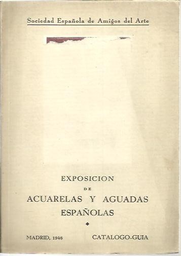 EXPOSICION DE ACUARELAS Y AGUADAS ESPAOLAS. CATALOGO-GUIA.